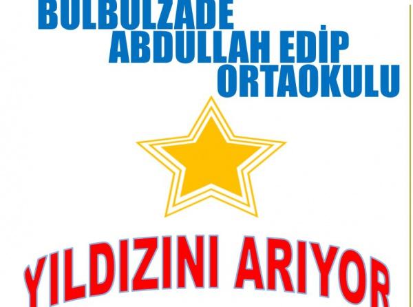 Bülbülzade Abdullah Edip Ortaokulu Yıldızını Arıyor!